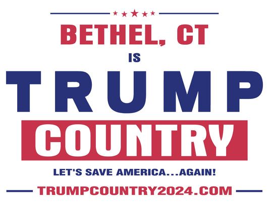 Bethel, CT Is Trump Country Lawn Sign