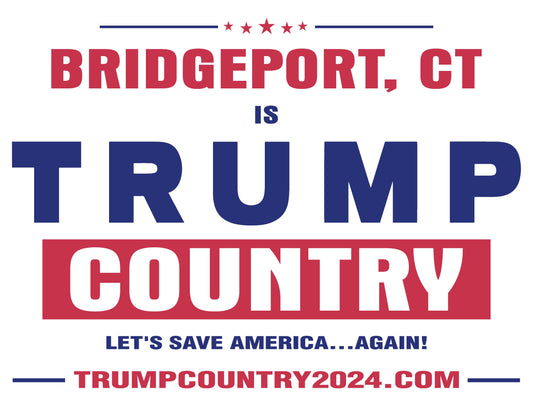 Bridgeport, CT Is Trump Country Lawn Sign