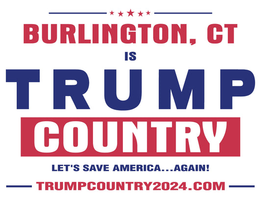 Burlington, CT Is Trump Country Lawn Sign