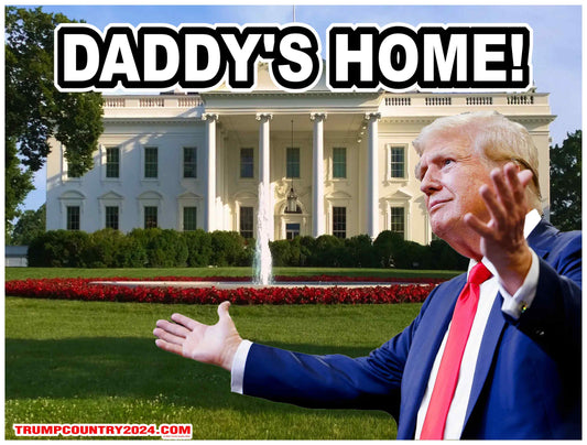 . Daddy's Home! Trump Country Lawn Sign