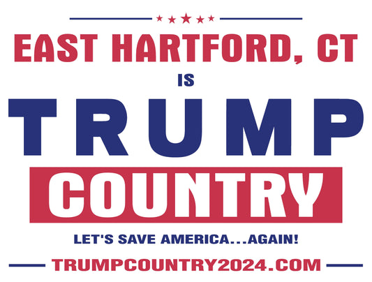 East Hartford, CT Is Trump Country Lawn Sign