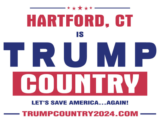 Hartford, CT Is Trump Country Lawn Sign