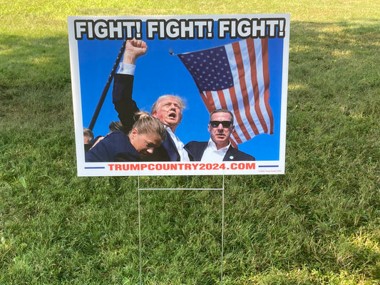 .     Fight! Fight! Fight! Trump Country Lawn Sign