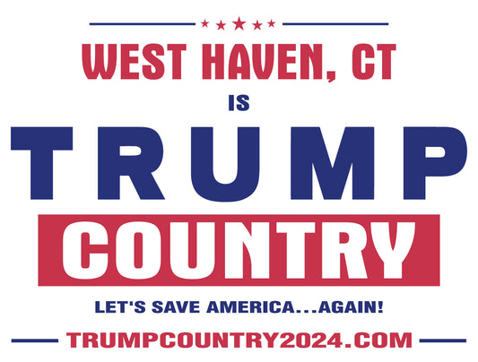 West Haven, CT Is Trump Country Lawn Sign